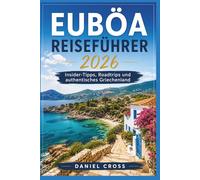 EUBÖA REISEFÜHRER 2026: Insider-Tipps,Roadtrips und authentisches Griechenland