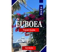 EUBOEA Travel Guide 2026: Explore Hidden Beaches, Mountain Villages, Local Food, Ancient Sites, and Authentic Greek Island Experiences