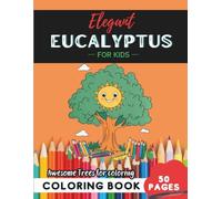 Eucalyptus Coloring Book for Kids: 50 pages of koala’s favorite eucalyptus tree scenes