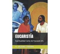 EUCARISTÍA: Espiritualidad Carlos de Foucauld nº4