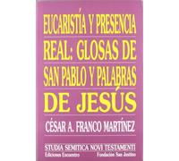 Eucaristía y presencia real: glosas de san Pablo y palabras de Jesús: Anotaciones a 1 Corintios 11 y Juan 13 (Studia Semitica Novi Testamenti)