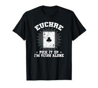 Euchre Pick it up I'm Going Alone Baraja de Cartas Camiseta