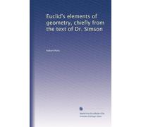 Euclid's elements of geometry, chiefly from the text of Dr. Simson: Volume 1