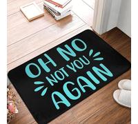EUEKQOIB Oh No Not You Again - Felpudo Antideslizante para Suelo Alfombra para raspar Arena para Cocina Entrada hogar Dormitorio