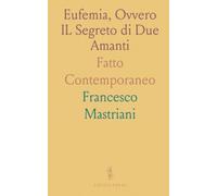 Eufemia, Ovvero IL Segreto di Due Amanti: Fatto Contemporaneo