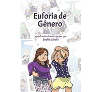 Euforia de Gênero: Quadrinhos trans e queer por Sophie Labelle