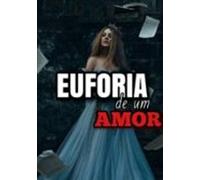 Euforia De Um Amor (ebook)
