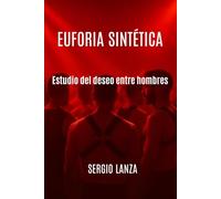 Euforia sintética: Estudio del deseo entre hombres