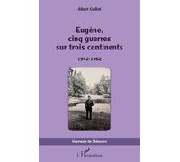 Eugène, cinq guerres sur trois continents: 1942-1962 (Graveurs de Mémoire)