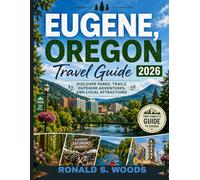 Eugene, Oregon Travel Guide 2026: Discover Parks, Trails, Outdoor Adventures, and Local Attractions