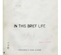Eugene Richards: In This Brief Life /anglais