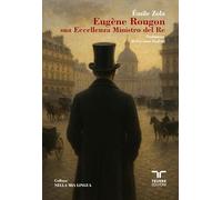 Eugène Rougon. Sua Eccellenza Ministro del Re (Nella mia lingua)