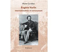 Eugène Varlin: Internationaliste et communard