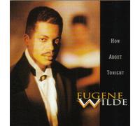 Eugene Wilde - How about tonight