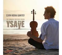 Elvin Hoxha Ganiyev - Eugene Ysaye: Six Sonatas for Solo Violin