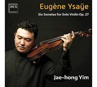 Eugène Ysaÿe : Six sonates pour violon seul, op. 27. Yim.