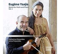 Eugène Ysaÿe : Œuvres pour violon et piano, vol. 1. D. Polyzoides, J. Polyzoides.