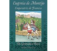 EUGENIA DE MONTIJO: EMPERATRIZ DE FRANCIA (SIN COLECCION)