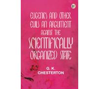 Eugenics and Other Evils An Argument Against the Scientifically Organized State
