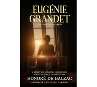 Eugénie Grandet (Annotated): A Story of Avarice, Innocence, and the Price of Devotion