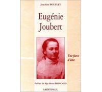 Eugenie Joubert. Une Force D'Ame, D'Apres Les Actes Authentiques Du Proces De Beatification