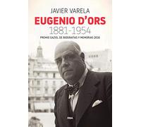Eugenio d'Ors. 1881-1954 (Ensayo y Biografía)