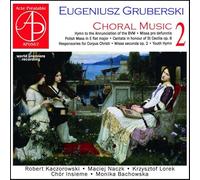 Eugeniusz Gruberski : Musique chorale, vol. 2. Kaczorowski, Naczk, Lorek, Bachowska.