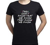 EUGINE DREAM They Dont Know That We Know Friends Tshirt Camiseta para Mujer Negro M