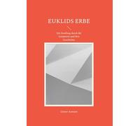 Euklids Erbe: Ein Streifzug durch die Geometrie und ihre Geschichte
