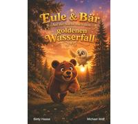 Eule & Bär: Auf der Suche nach dem goldenen Wasserfall | Ein Bilderbuch über Freundschaft und Mut für Kinder ab 4 Jahre