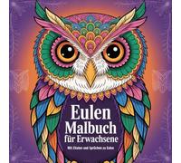 Eulen Malbuch für Erwachsene mit 52 faszinierenden Bildern mit Zitaten und Sprüchen
