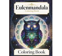 Eulen Mandala Ausmalbuch: 30 Entspannende Motive | Anti-Stress Malbuch für Erwachsene & Jugendliche | Achtsamkeit & Stressabbau | Softcover (Tier ... für Erwachsene - Entspannung & Kreativität)