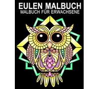 Eulen Mandala Malbuch für Erwachsene: 30+ Eulen-Motive zum Ausmalen - Entspannung & Stressabbau