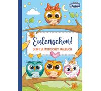 Eulenschön!: 50 eultastische Ausmalbilder für Kinder • handgezeichnet • zum Ausmalen & Entspannen • alle Motive auch als kostenloses PDF zum ... gedruckt & mit PDF-Bonus für endlosen Malspaß