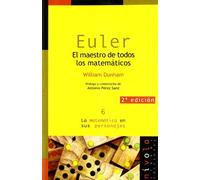 EULER. El maestro de todos los matemáticos: 6 (La matemática en sus personajes)