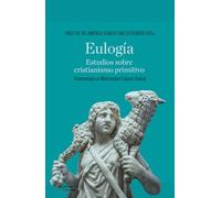 Eulogía: Estudios sobre cristianismo primitivo (Análisis y crítica)