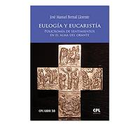 Eulogia y Eucaristia: Policromía de sentimientos en el alma del orante: 38 (CPL Libri)