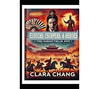 Eunuchs, Usurpers, and Heroes: A Three Kingdoms Thriller, Book 1 (Stratagems of Glory)