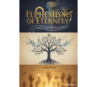 Euphemisms of Eternity: Tracing the Language of Life, Death, and Beyond (Inspirational stories by Thomas Genders)