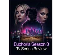 Euphoria Season 3 Tv Series Review: An Unofficial Companion Guide to Euphoria Season 3: Episode Summaries, Hidden Clues, and Character Analysis