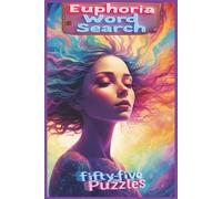 Euphoria Word Search: Explore the Language of Joy, Neuroscience, Philosophy, Inner Brightness, and the Emotional States That Lift the Human Spirit. ... Over 450 Words And Terms. 6x9 Inches Booklet