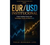 EUR/USD INSTITUCIONAL: Como Analisar Forex com Estratégia, Gestão de Risco e IA