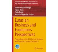 Eurasian Business and Economics Perspectives: Proceedings of the 41st Eurasia Business and Economics Society Conference (Eurasian Studies in Business and Economics)