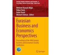 Eurasian Business and Economics Perspectives: Proceedings of the 49th Eurasia Business and Economics Society Conference: 8 (Eurasian Studies in Business and Economics, 8)