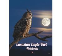 Eurasian Eagle-Owl Notebook: Birds: 057/8.5x11/::/P/110