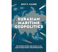 Eurasian Maritime Geopolitics: The United States and China in an Age of Indo-Pacific Transformation