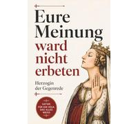 Eure Meinung ward nicht erbeten: 550 höfische Formulierungen für 55 Alltagssituationen und andere moderne Zumutungen | Lustiges Geschenkbuch für das Volk | Satire für eine Welt voller Ratgeber
