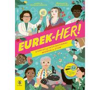 EUREK-HER! Stories of Inspirational Women in STEM: With 12 Activities You Can Try Too! (Inspirational STEM Stories)
