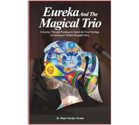 EUREKA AND THE MAGICAL TRIO: An Immigrant Mother-Daughter Story