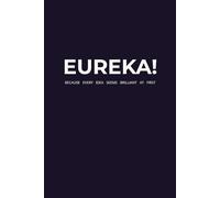 EUREKA! Because every idea seems brilliant at first: Minimalistic Grid Notebook | 6 x 9 inches | 120 pages: Clean & Modern Journal for Daily Writing, Ideas, and Notes